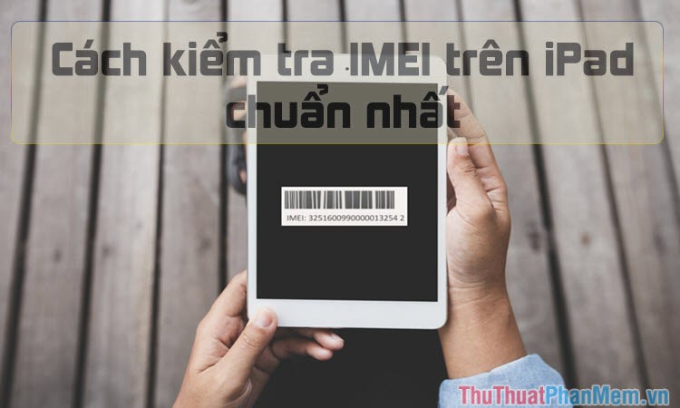 Check IMEI iPad - Check IMEI iPad fast and most standard Picture 1