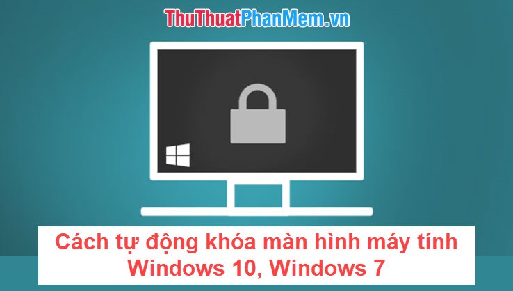 How to automatically lock the computer screen Windows 10, Windows 7 Picture 1