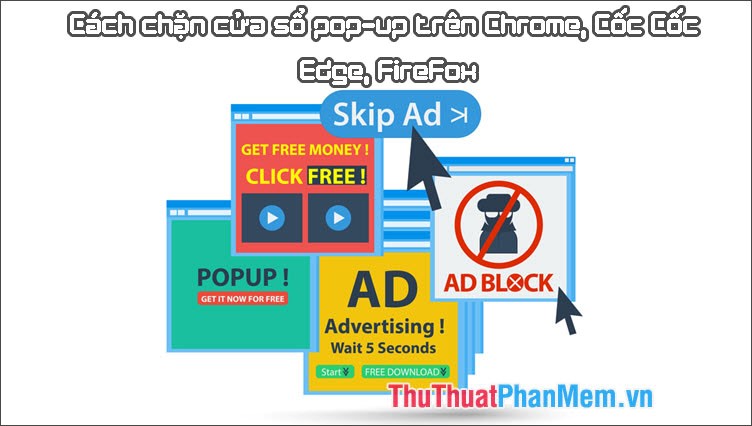 How to block pop-up windows on Chrome, Coc Coc, Edge, Firefox browsers Picture 1