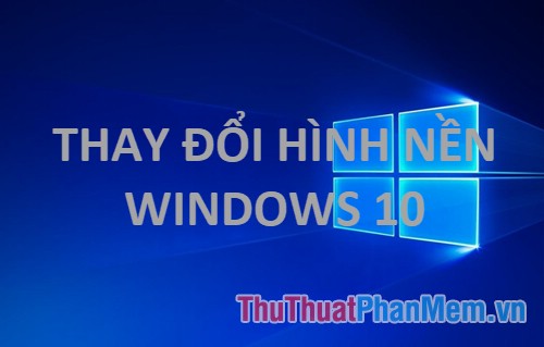How to change the desktop wallpaper on Windows 10 Picture 1