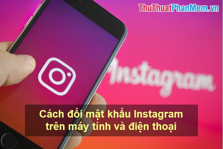How to change the Instagram password on phones and computers Picture 1