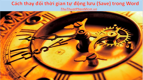 How to change the time automatically saved (Save) in Word Picture 1