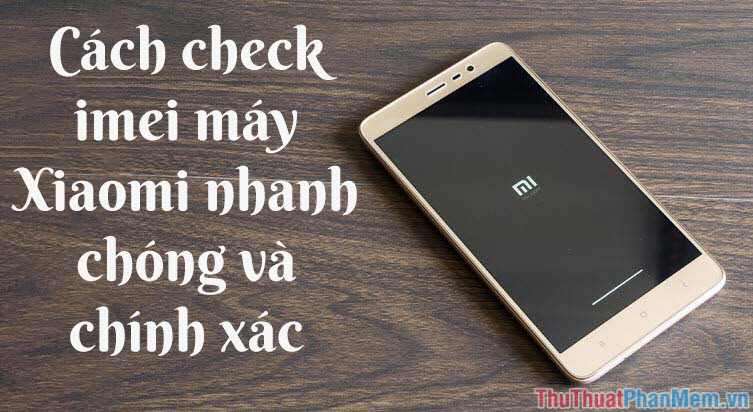 How To Check Imei Xiaomi Quickly And Accurately Tipsmake