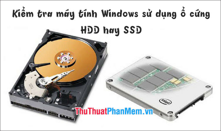 How to check the computer using an SSD or HDD on Windows Picture 1