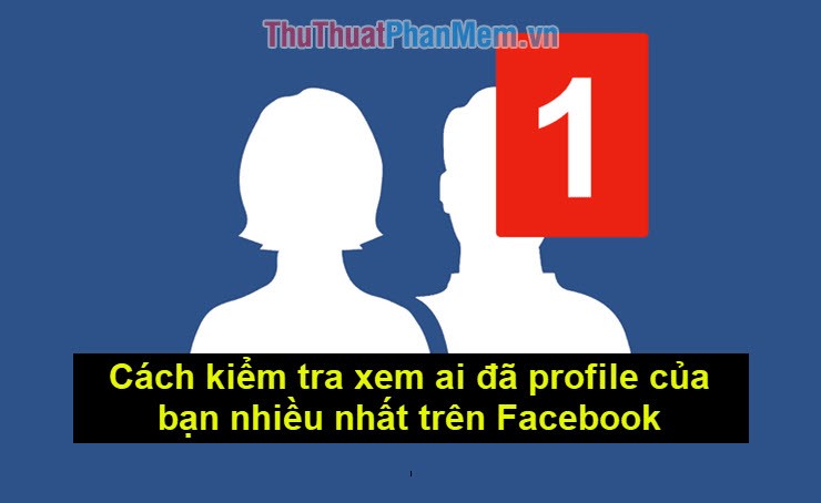 How to check who has your profile on Facebook the most Picture 1