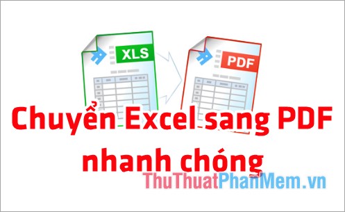 How to convert Excel to PDF, convert Excel files to PDF quickly, keep the right format Picture 1