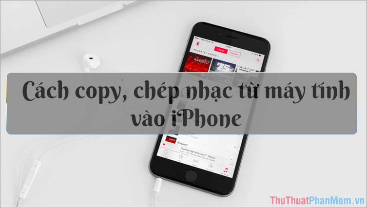 How to copy, copy music from computer to iPhone simple and fast Picture 1