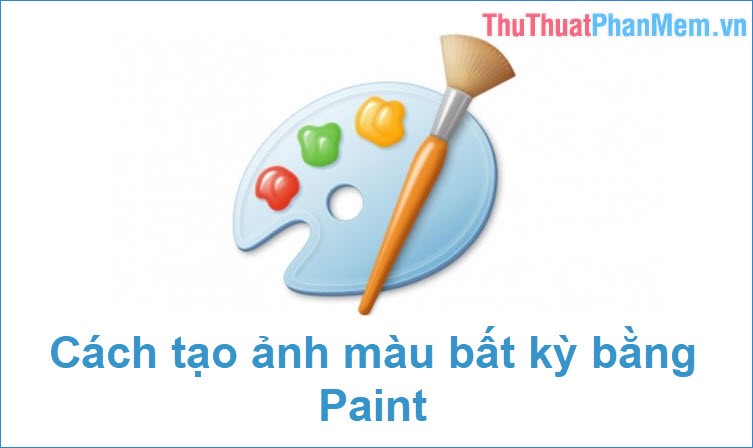 How to create photos in white, black or any color extremely easy with Paint on Windows Picture 1