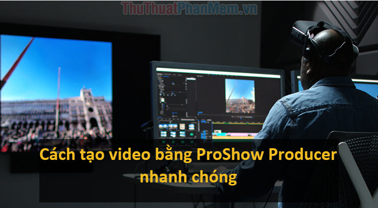 How to create videos from photos with ProShow Producer quickly and professionally Picture 1