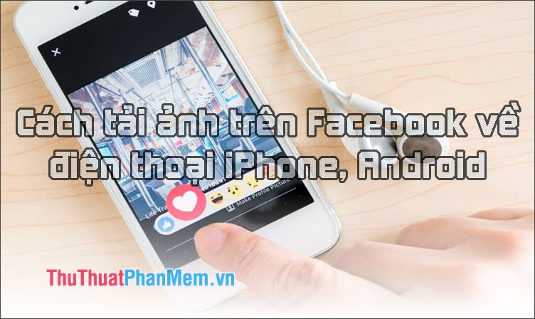How to download photos on Facebook to your iPhone, Android Picture 1