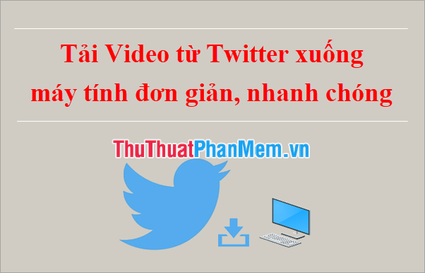 How to download videos from Twitter to your computer simply Picture 1