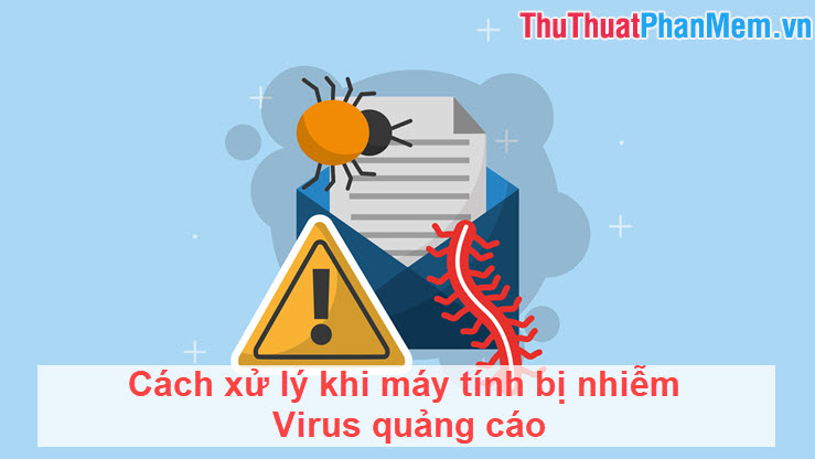 How to handle when the computer is infected with the Advertising Virus Picture 1