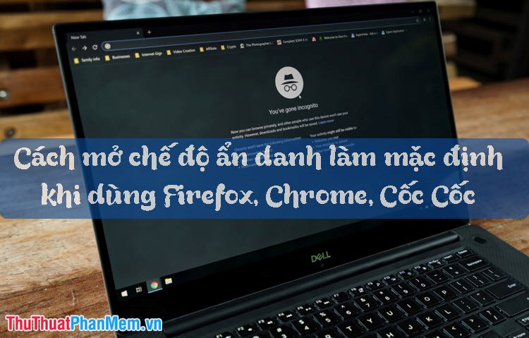 How to open Incognito (Incognito) automatically on Chrome, Coc Coc, Firefox Picture 1