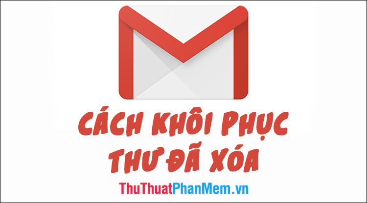 How to recover deleted messages in Gmail quickly Picture 1