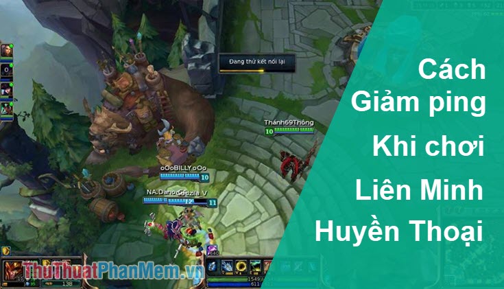 How to reduce Ping LOL (League of Legends) effectively Picture 1