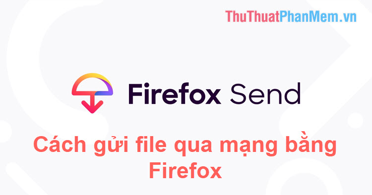 How to send large data files up to 2.5GB via the Internet using Firefox Picture 1