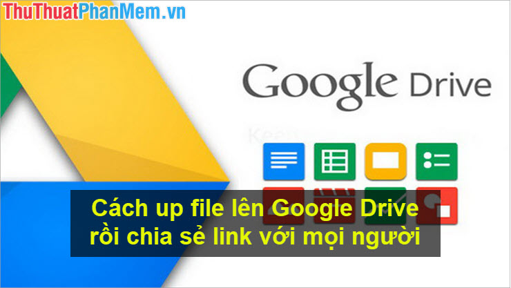 How to upload files to Google Drive and share the link with everyone Picture 1