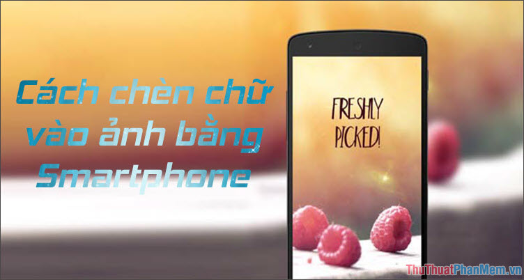 How to write text on images, insert text on images on smartphones Picture 1