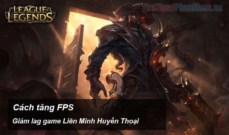 Increase fps lol - How to increase the legendary League of FPS game to play smoothly on low-profile machines Picture 1