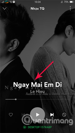 Instructions for connecting Spotify on phones with computers, televisions, speakers Picture 7