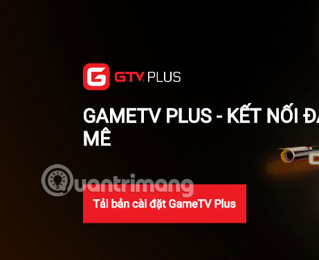 Instructions for installing GameTV Plus on the computer to play AOE, CS 1.1 online Picture 1