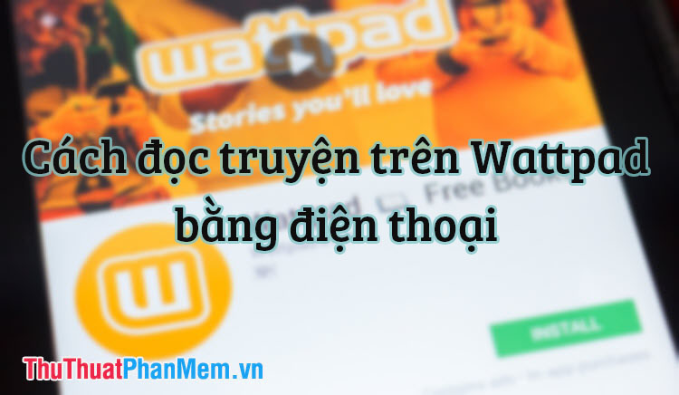 Instructions to read stories on Wattpad by phone Picture 1