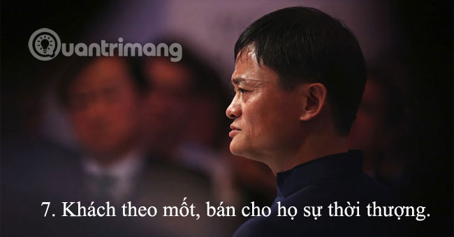 Jack Ma's 15 'expensive' sales principles for business people Picture 7