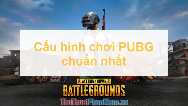 Standard configuration for playing PlayerUnknown (PUBG) Picture 1