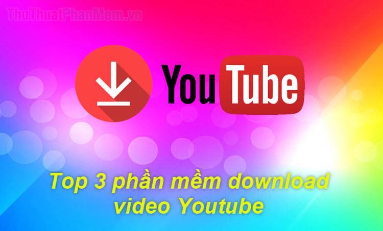 Top 3 Best Youtube Video Download Software and usage Picture 1