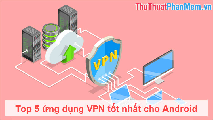 Top 5 best VPN apps for Android Picture 1