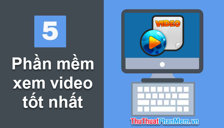 Top 5 software to watch videos, best movies on computers 2020 Picture 1