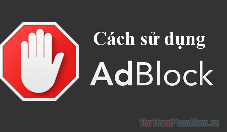 What is adblock? How to use Adblock to block ads Picture 1