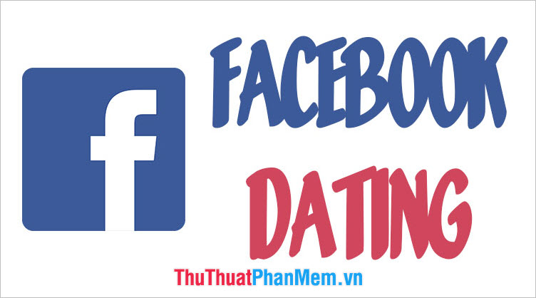 What is Facebook Dating? How to use Facebook Dating Picture 1