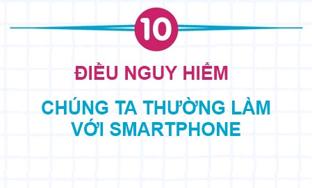 10 Dangerous Things We Often Do with Smartphones