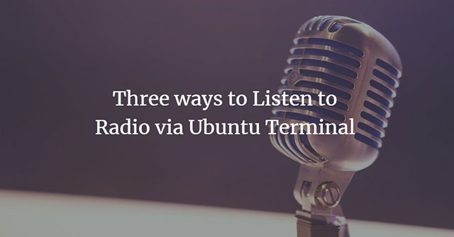 3 Ways to Listen to the Radio via Ubuntu Terminal
