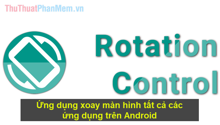Application to Rotate the Screen All Applications on Android