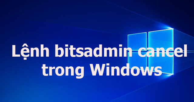 Bitsadmin Cancel Command in Windows