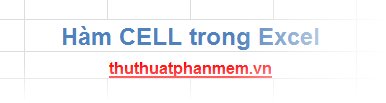 CELL Function to Look Up Information of a Cell in Excel