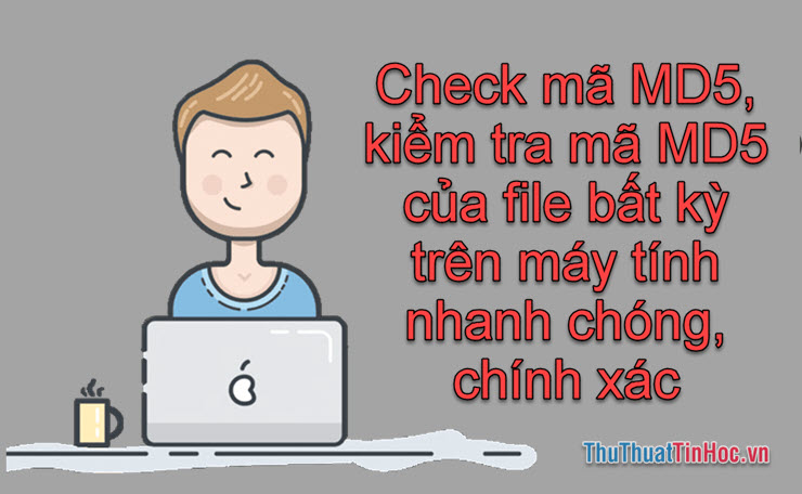Check MD5 Code, Check MD5 Code of Any File on the Computer Quickly and