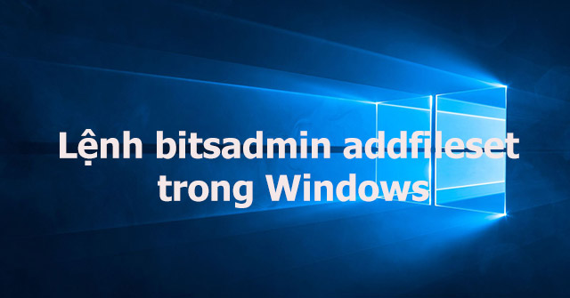 Command Bitsadmin Addfileset in Windows