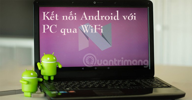 Connect Your Android Device to Your Computer via Wi-Fi Network