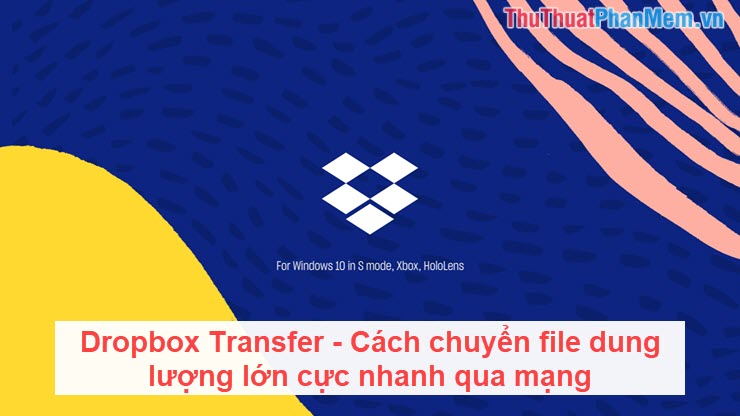 Dropbox Transfer - How to Transfer Large Files Very Quickly Across the
