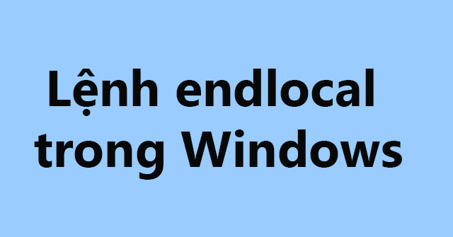 Endlocal Command in Windows: What You Need to Know
