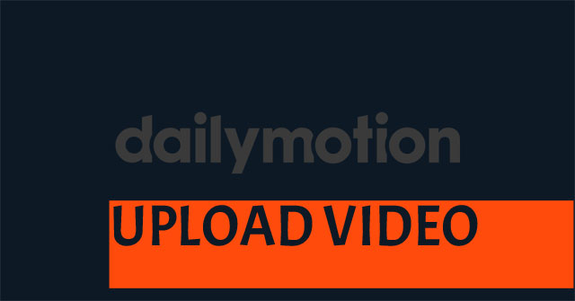 Guide to Upload Videos to Dailymotion on the Phone