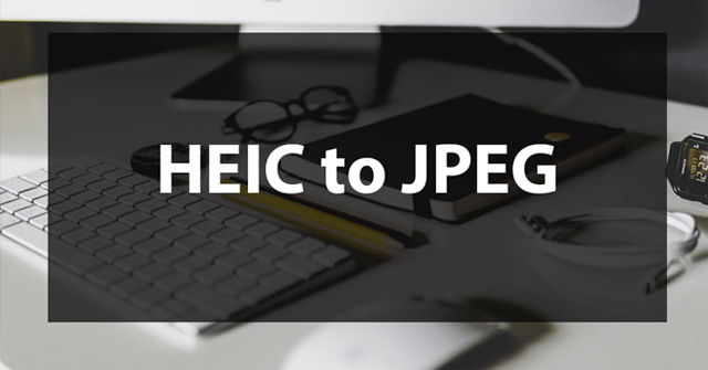 How to Convert HEIC Images with the HEIC Image Converter Tool