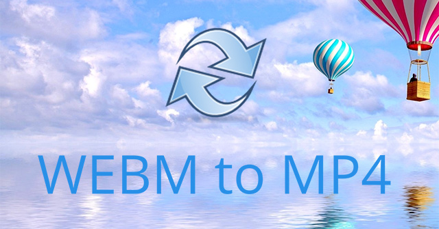 How to Convert Webm to Mp4