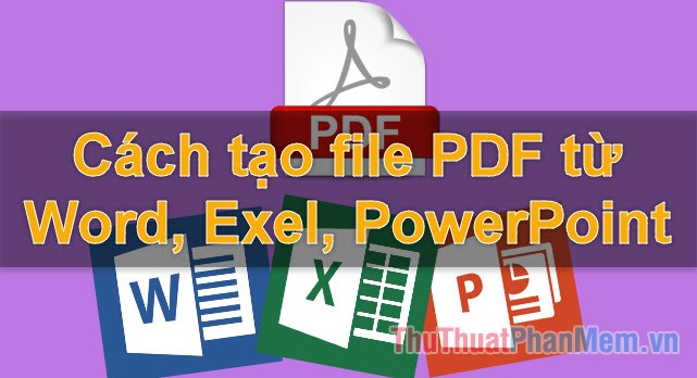 How to Create PDF Files from Word, Excel, Powerpoint Files Simply and