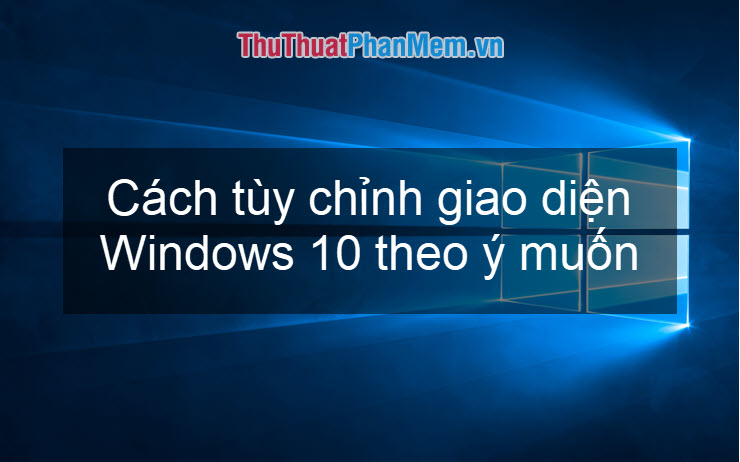 How to Customize the Look of Win 10 as You Like