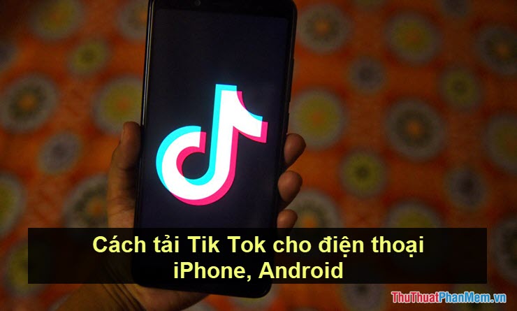 How to Download Tik Tok for iPhone and Android Phones