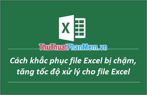 how-to-fix-excel-file-is-slow-speed-up-processing-for-excel-file